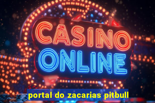 portal do zacarias pitbull